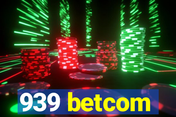 939 betcom